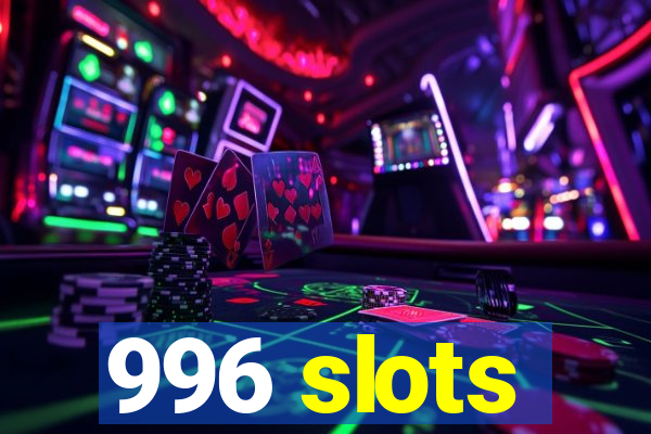 996 slots